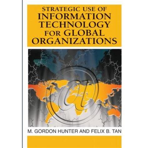 Strategic Use of Information Technology for Global Organizations Doc